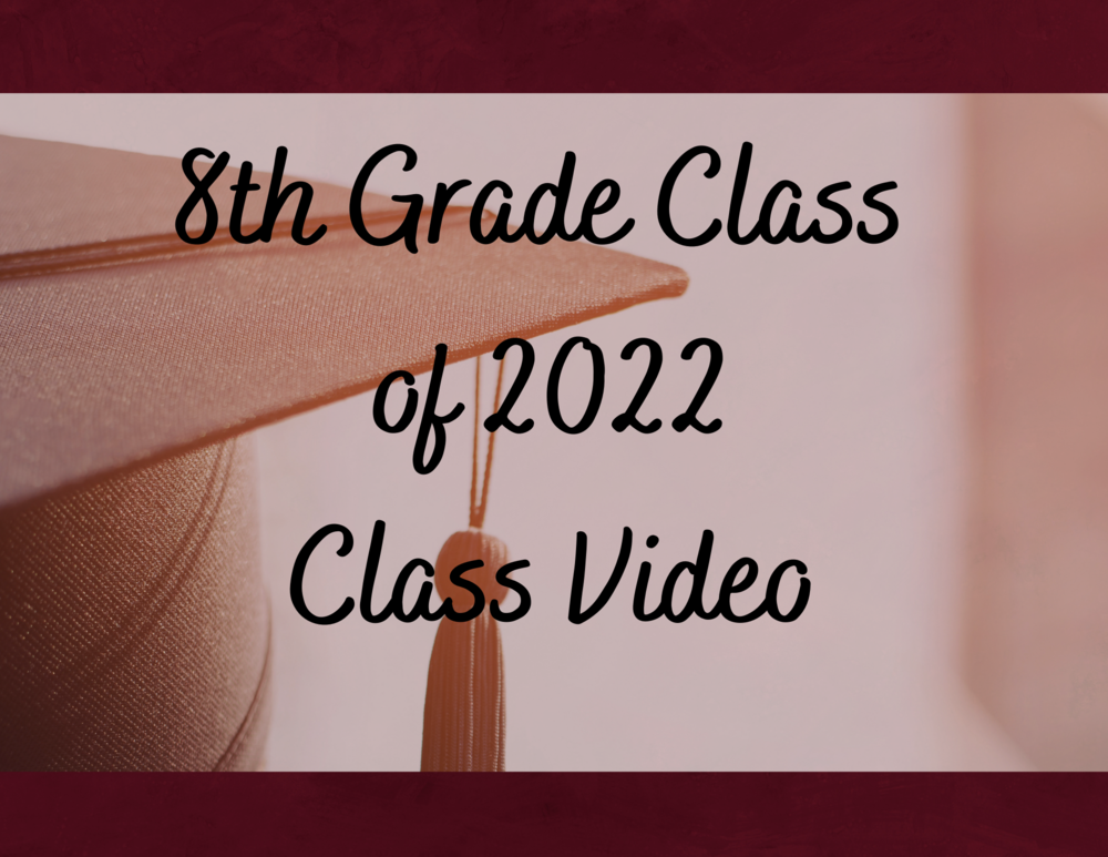 8th Grade Class of 2022 Class Video